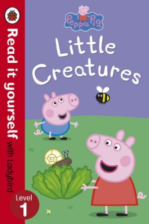 Peppa Pig: Little Creatures - Read it Yourself with Ladybird, Level 1