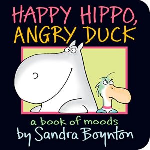 Happy Hippo, Angry Duck: A Book of Moods (Boynton on Board)