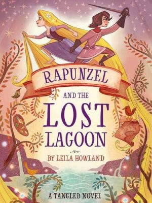 A Tangled Novel: Rapunzel and the Lost Lagoon