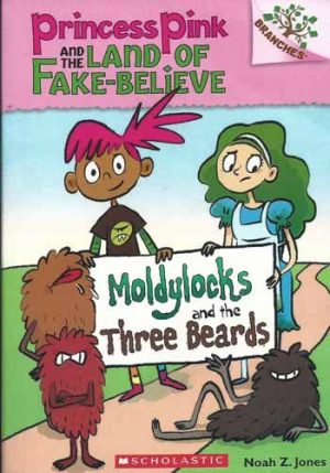 Princess Pink and the Land of Fake-Believe #1: Moldylocks and the Three Beards