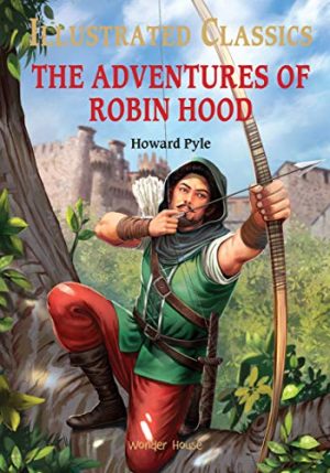 Illustrated Classics - The Adventures of Robin Hood
