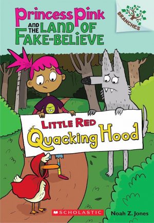 Princess Pink and the Land of Fake-Believe #2: Little red Quacking Hood