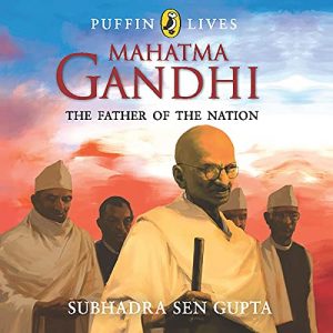 Mahatma Gandhi: The Father of the Nation (Puffin Lives)