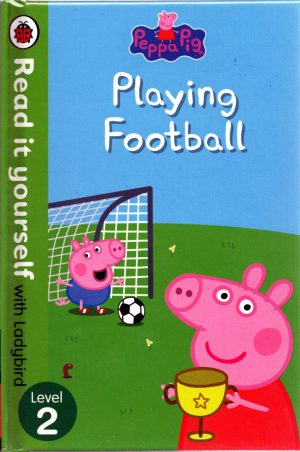 Peppa Pig: Playing Football - Read it yourself with Ladybird