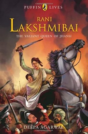 Rani Lakshmibai: The Valiant Queen of Jhansi (Puffin Lives)
