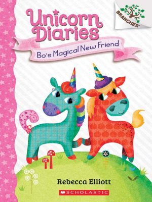 Unicorn Diaries #1: Bo's Magical New Friend (A Branches Book)