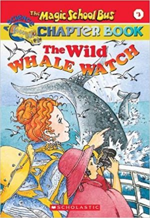 The Magic School Bus Chapter Book #3: The Wild Whale Watch
