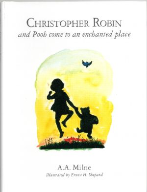 CHRISTOPHER ROBIN and Pooh come to an enchanted place