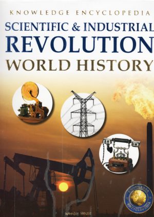 World history: Scientific & Industrial Revolution (Knowledge encyclopedia)
