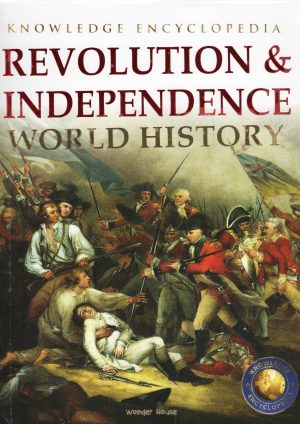 World history: Revolution & Independence (Knowledge encyclopedia)