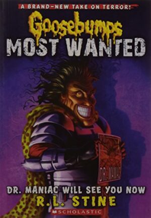 GOOSEBUMPS MOST WANTED#05 DR. MANIAC WILL SEE YOU NOW