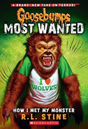 GOOSEBUMPS MOST WANTED#03 HOW I MET MY MONSTER