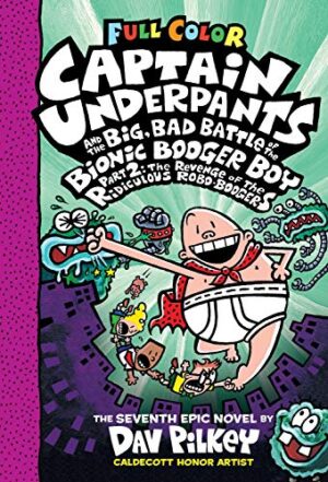 Captain Underpants #07: Captain Underpants and the Big Bad Battle of the Bionic Booger Boy, Part 2 (Full Colour Edition)