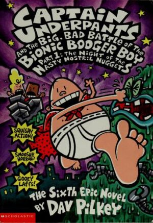 Captain Underpants #06: Captain Underpants and the Big Bad Battle of the Bionic Booger Boy, Part 1