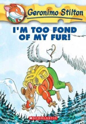 Geronimo Stilton #04: I M Too Fond of My Fur!