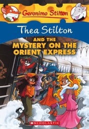 Thea Stilton #13: The a Stilton and the Mystery on the Orient Express