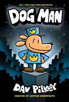 Dog Man #01: Dog Man (From the Creator of Captain Underpants)