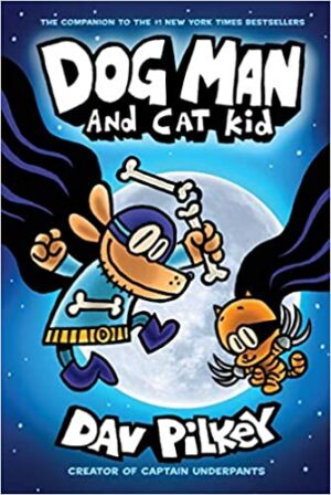 Dog Man #04: Dog Man and Cat Kid (From the Creator of Captain Underpants)
