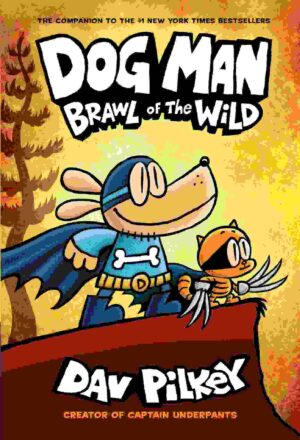 Dog Man #06: Brawl of the Wild (From the Creator of Captain Underpants)