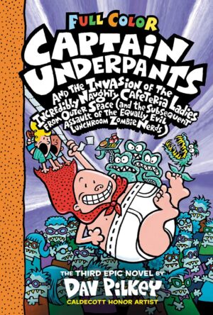 Captain Underpants #03: Captain Underpants and the Invasion of the Incredibly Naughty Cafeteria Ladies From Outer Space (Colour Edition)