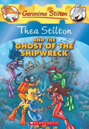 Thea Stilton #03: The a Stilton and the Ghost of the Shipwreck
