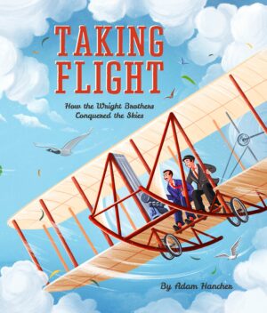 Taking Flight: How the Wright Brothers Conquered the