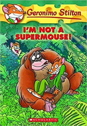 GERONIMO STILTON #43 I M NOT A SUPERMOUSE!
