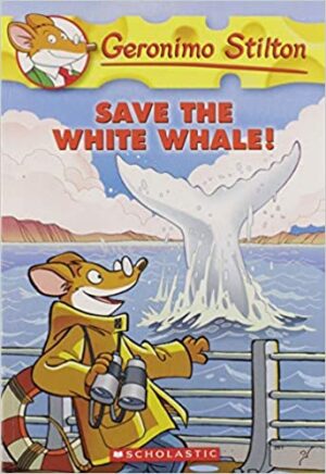 GERONIMO STILTON #45 SAVE THE WHITE WHALE!