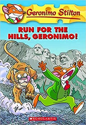 GERONIMO STILTON #47 RUN FOR THE HILLS GERONIMO
