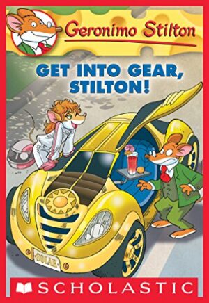 GERONIMO STILTON #54 GET INTO GEAR, STILTON!