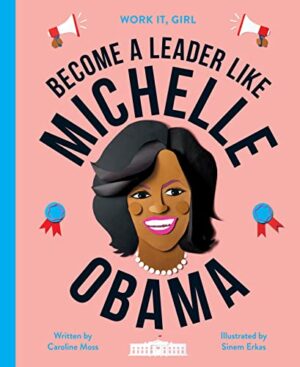 Work It, Girl: Become a Leader Like Michelle