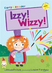 Maverick Early Reader YELLOW (Level 3): Izzy! Wizzy!