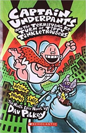 CAPTAIN UNDERPANTS #09: THE TERRIFYING RETURN OF TIPPY TINKLETROUSERS