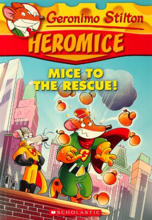 GERONIMO STILTON - HEROMICE#01 MICE TO THE RESCUE!