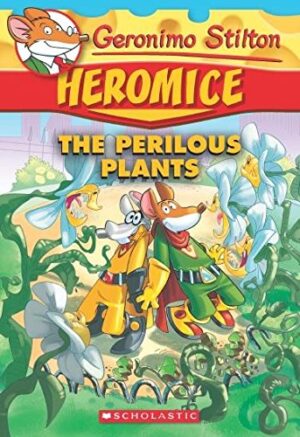 GERONIMO STILTON - HEROMICE#04 THE PERILOUS PLANTS