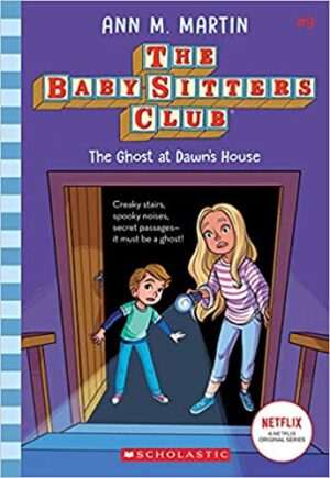 THE BABY-SITTERS CLUB #9: THE GHOST AT DAWN'S HOUSE (NETFLIX EDITION)
