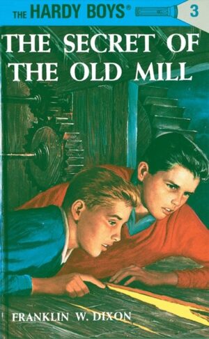 Hardy Boys 03 : The Secret Of The Old Mill