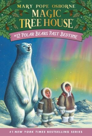 Magic Tree House #12: Polar Bears Past Bedtime