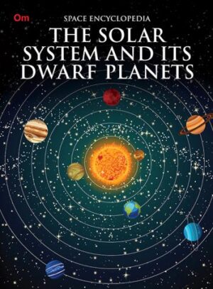 The Solar System and its Dwarf Planet : Space Encyclopedia