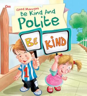 Be Kind and Polite : Good Manners