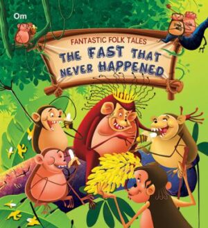 The Fast that Never Happened : Fantastic Folktales
