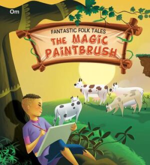 The Magic Paintbrush : Fantastic Folktales