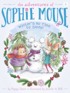 The Adventures of Sophie Mouse #6: WINTER'S NO TIME TO SLEEP!