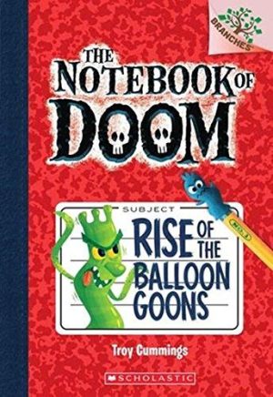 THE NOTEBOOK OF DOOM #01: RISE OF THE BALLOON GOONS (A Branches Book)