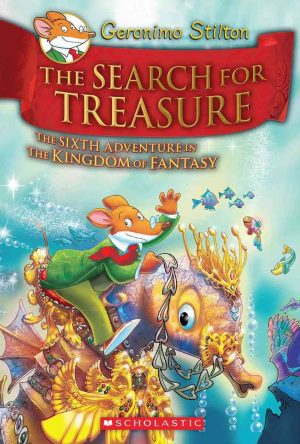 GERONIMO STILTON AND THE KINGDOM OF FANTASY #06: THE SEARCH FOR TREASURE