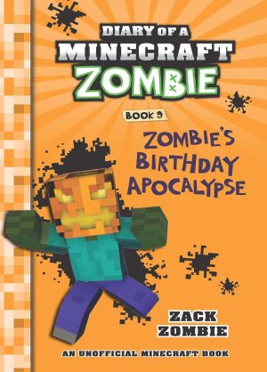 DIARY OF A MINECRAFT ZOMBIE #09: ZOMBIE'S BIRTHDAY APOCALYPSE(PB EDITION)