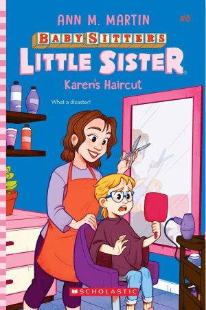 THE BABY-SITTERS LITTLE SISTER #8: KAREN'S HAIRCUT