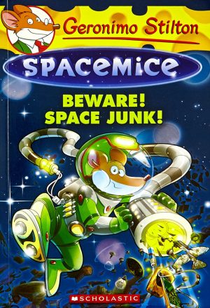 GERONIMO STILTON - SPACEMICE#07 BEWARE! SPACE JUNK!