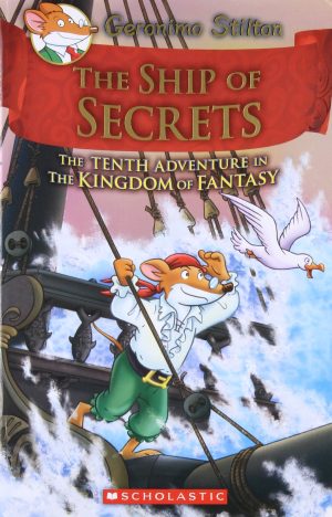 GERONIMO STILTON AND THE KINGDOM OF FANTASY #10: THE SHIP OF SECRETS