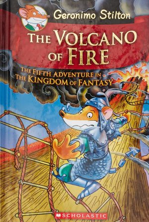 GERONIMO STILTON AND THE KINGDOM OF FANTASY #05: THE VOLCANO OF FIRE
